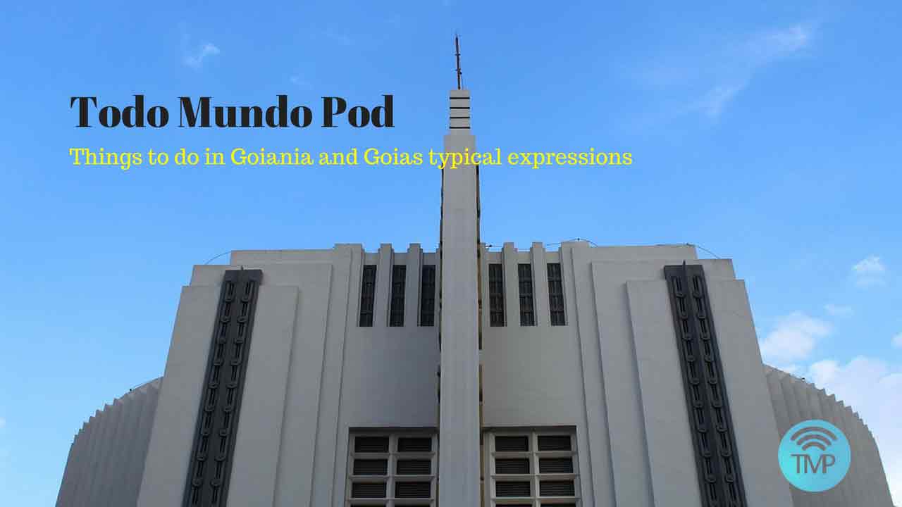 Podcast called Things to do in Goiania and Goias typical expressions