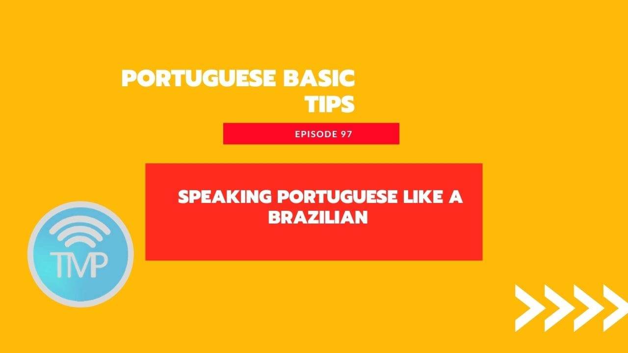 Speaking Portuguese like a Brazilian