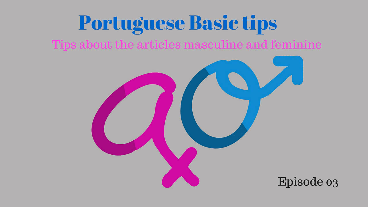 Tips about the articles masculine and feminine in Portuguese