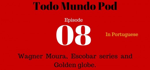Todo mundo pod's episode about Escobar Series, Wagner Moura and Golden globe