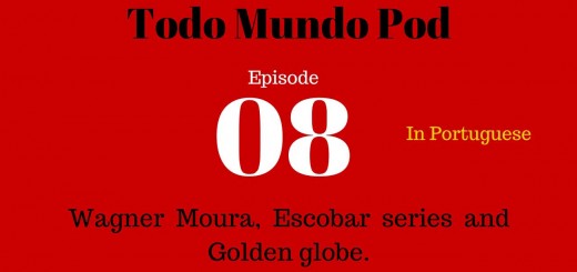 Todo mundo pod's episode about Escobar Series, Wagner Moura and Golden globe