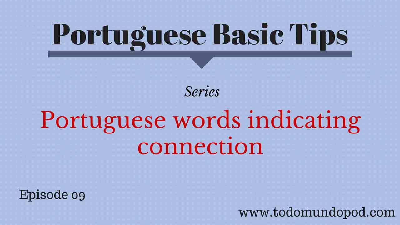 Image that ilustrates the Portuguese Basic Tips about Portuguese words that indicate connection with the phrases