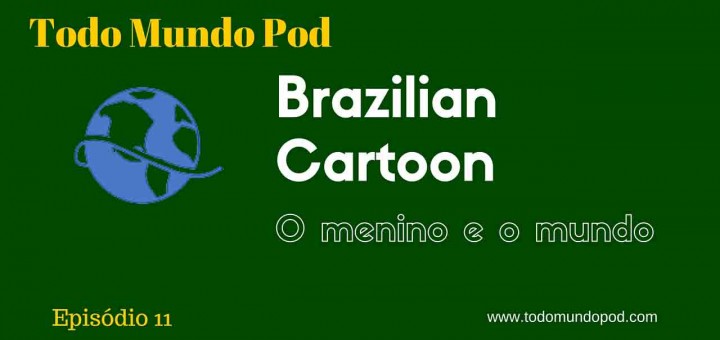 Brazilian cartoon and o menino e o mundo