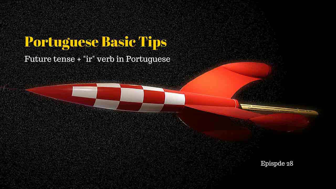 Ir future tense in Portuguese - Using the verb ir as auxiliary
