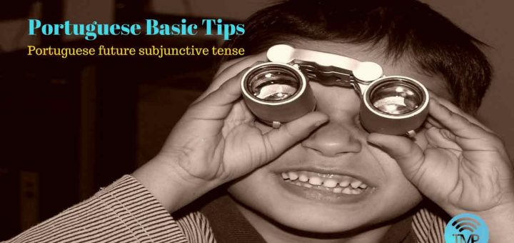 Learn about Portuguese future subjunctive tense