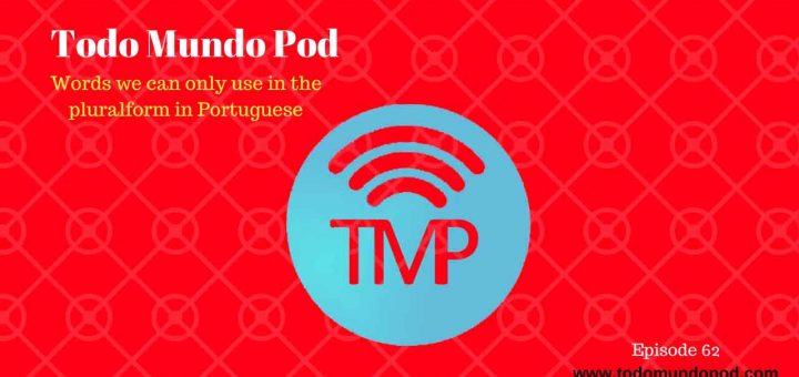 Podcast about words we can only use in the plural form in Portuguese