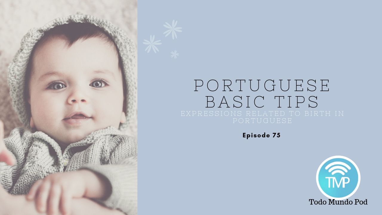 This image ilustrates our episode containing a few expressions related to birth in Portuguese